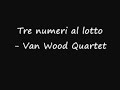 Tre numeri al lotto - Van Wood Quartet