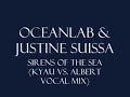 Oceanlab ft. Justine Suissa - Sirens of the Sea Kyau vs. Albert Vocal Mix