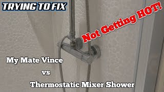 Trying to FIX a Thermostatic Mixer SHOWER that doesn't get HOT!