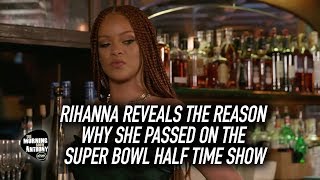 Rihanna Reveals The Reason Why She Passed On The Super Bowl Half Time Show