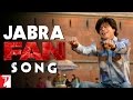 Jabra Song | FAN | Shah Rukh Khan | Fan Anthem