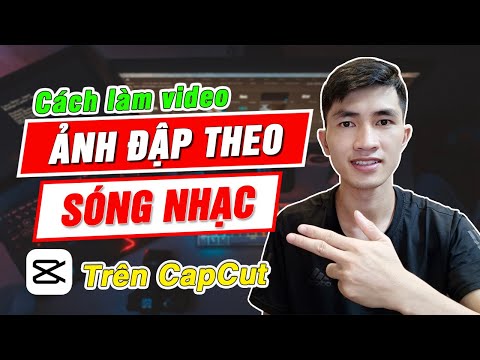 Cách làm video ảnh đập theo nhạc bằng Capcut đơn giản ai cũng có thể làm được