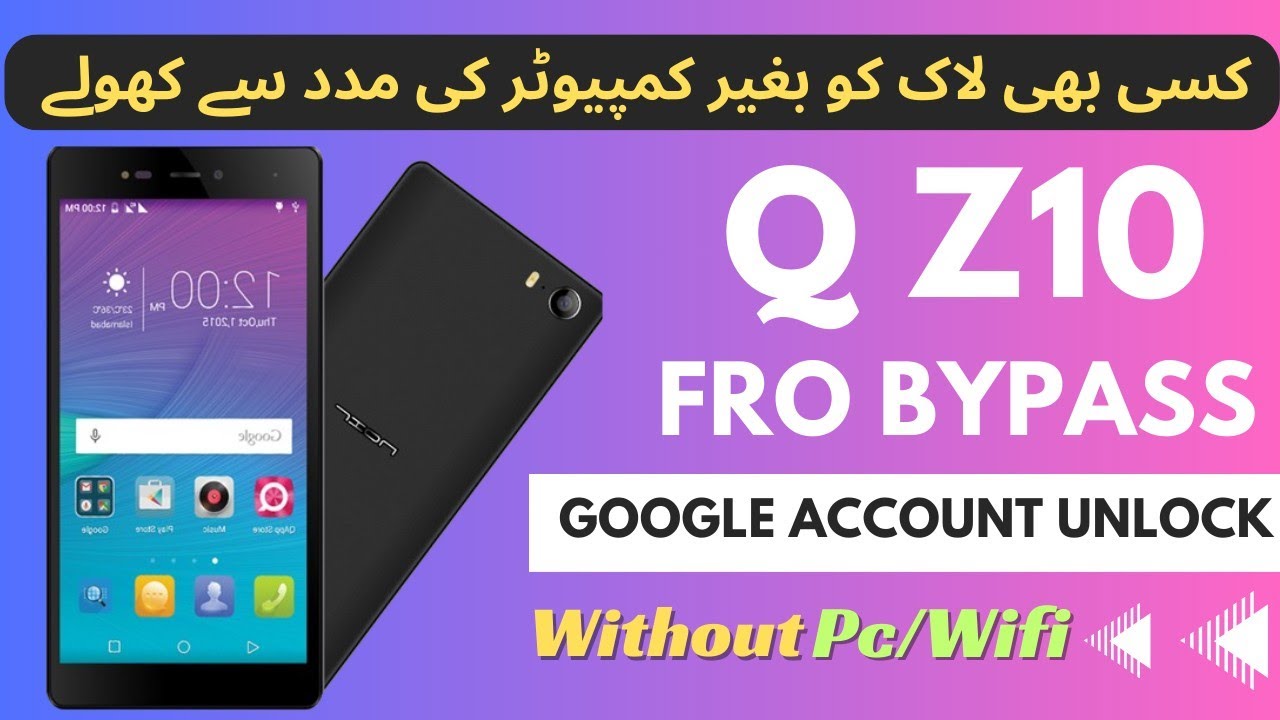 Q mobile Z10 google account remove without PC without Q mobile Z10 google account remove without PC without
