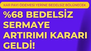 %68 Bedelsiz Sermaye Artırımı Kararı Geldi Temettü Yerine Hisse Bölünecek