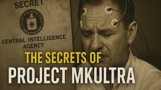 The Secrets Of Project Mkultra Cias Terrifying Mind Control Experiments