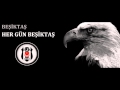Hep Kol Kola Bir Gün Değil   Her Gün Beşiktaş Beşiktaş