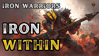 Iron Warriors - Iron Within | Metal Song | Warhammer 40K | Community Request