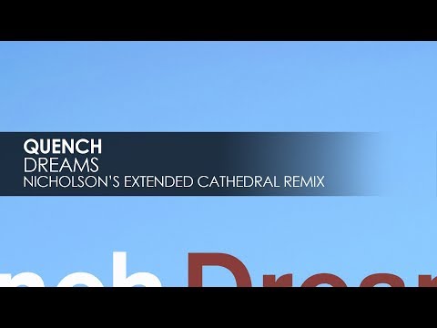 Quench - Dreams (Nicholson&#039;s Extended Cathedral Remix)