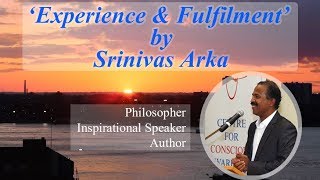 'Experience & Fulfilment' - Part 3 of Walking Satellites Talk by Srinivas Arka