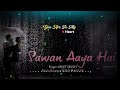 Sawan Aaya Hai Remix x Dj Wishaal x Arjit Singh