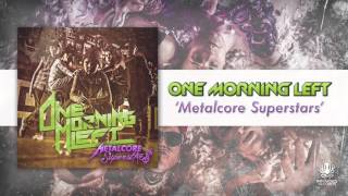 Watch One Morning Left Metalcore Superstars video
