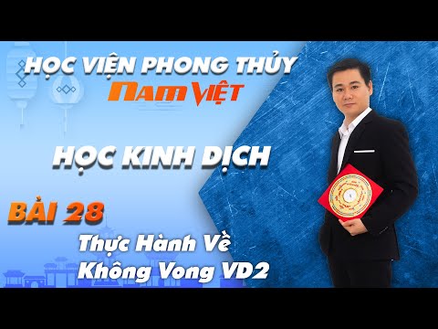 Học Kinh Dịch - Bài 28 - Thực Hành Về Không Vong VD2