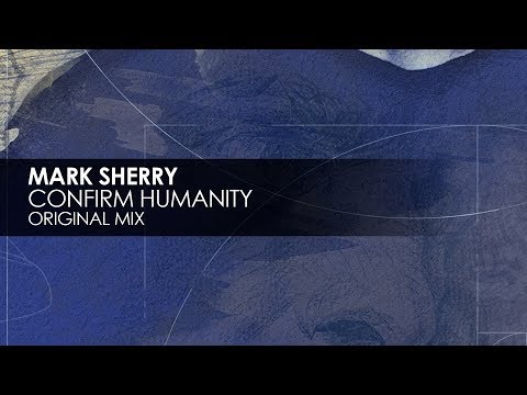 Mark Sherry - Confirm Humanity (Original Mix)