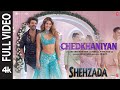 Chedkhaniyan (Full Video) Shehzada | Kartik, Kriti | Arijit, Nikhita | Pritam, IP Singh, Shloke L