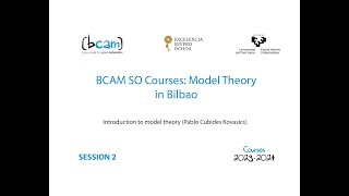Bcam Severo Ochoa Courses Model Theory In Bilbao Week 1 Session 2