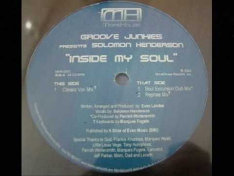 Groove Junkies Feat Solomon Henderson - " Inside My Soul"