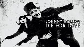 Watch Johnny Hollow Die For Love video