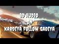 Kardiya follow gadiya in 3 D Audio