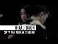 HIJAU DAUN - Cinta Tak Pernah Singgah (Official Music Video)