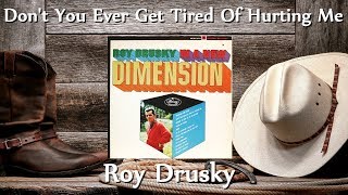 Watch Roy Drusky Dont You Ever Get Tired of Hurtin Me video