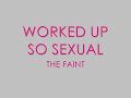 Worked up so sexual - The Faint [HQ] + Lyrics in the video
