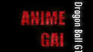 Anime Gai: Dragon Ball GT