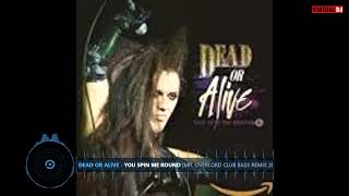 Dead Or Alive - You Spin Me Round Mr. Overlord Club B Remix 2023