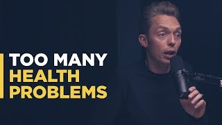 So Many Health Problems I Had To Write Them Down