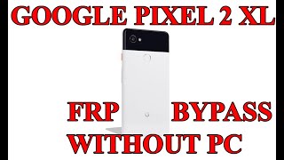 Pixel 2 Xl Os 11 Frp Byp Without Pc