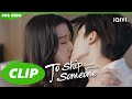 Kronik momen ciuman Xiao Qi | To Ship Someone | CLIP | EP24 | iQIYI Indonesia