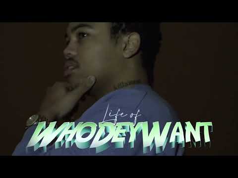 Life Of Whodeywant Video
