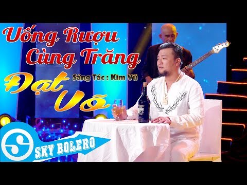 Uống Rượu Cùng Trăng - Đạt Võ ( Sáng Tác : Kim Vũ ) MV OFFICIAL