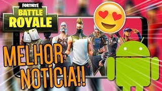 Fortnite Android | MELHOR NOTÍCIA SOBRE O LANÇAMENTO!!!!