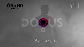 Doğuş - Kancıkça ( Audio)