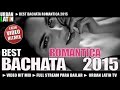 BEST BACHATA ROMANTICA 2015 - Video Hit Mix