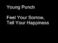 Young Punch- Feel Your Sorrow, Tell Your Happiness