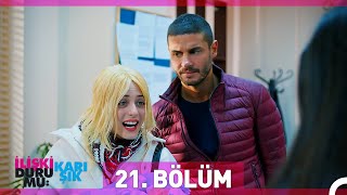 İlişki Durumu Karışık 21. Bölüm