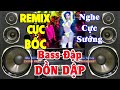 Nhạc Remix CỰC BỐC - Nhạc Test Loa CỰC MẠNH - LK Nhạc Organ Disco Remix BASS CĂNG ĐÉT