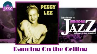 Watch Peggy Lee Dancing On The Ceiling video