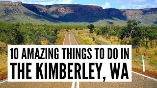 10 Top Things to Do on a KIMBERLEY ROAD TRIP, Western Australia in 2024 | Travel