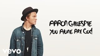 Watch Aaron Gillespie You Alone Are God video