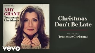 Watch Amy Grant Christmas Dont Be Late video