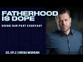 Season 2: Ep. 2 - Wess Morgan: Opens Up About His Fatherhood Journey