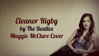 Watch Maggie Mcclure Eleanor Rigby video