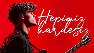 Hepimiz Kardeşiz - Kardeşlik Türküsü Music Official Video