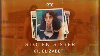Stolen Sister 01 - Elizabeth True Crime Podcast Rté