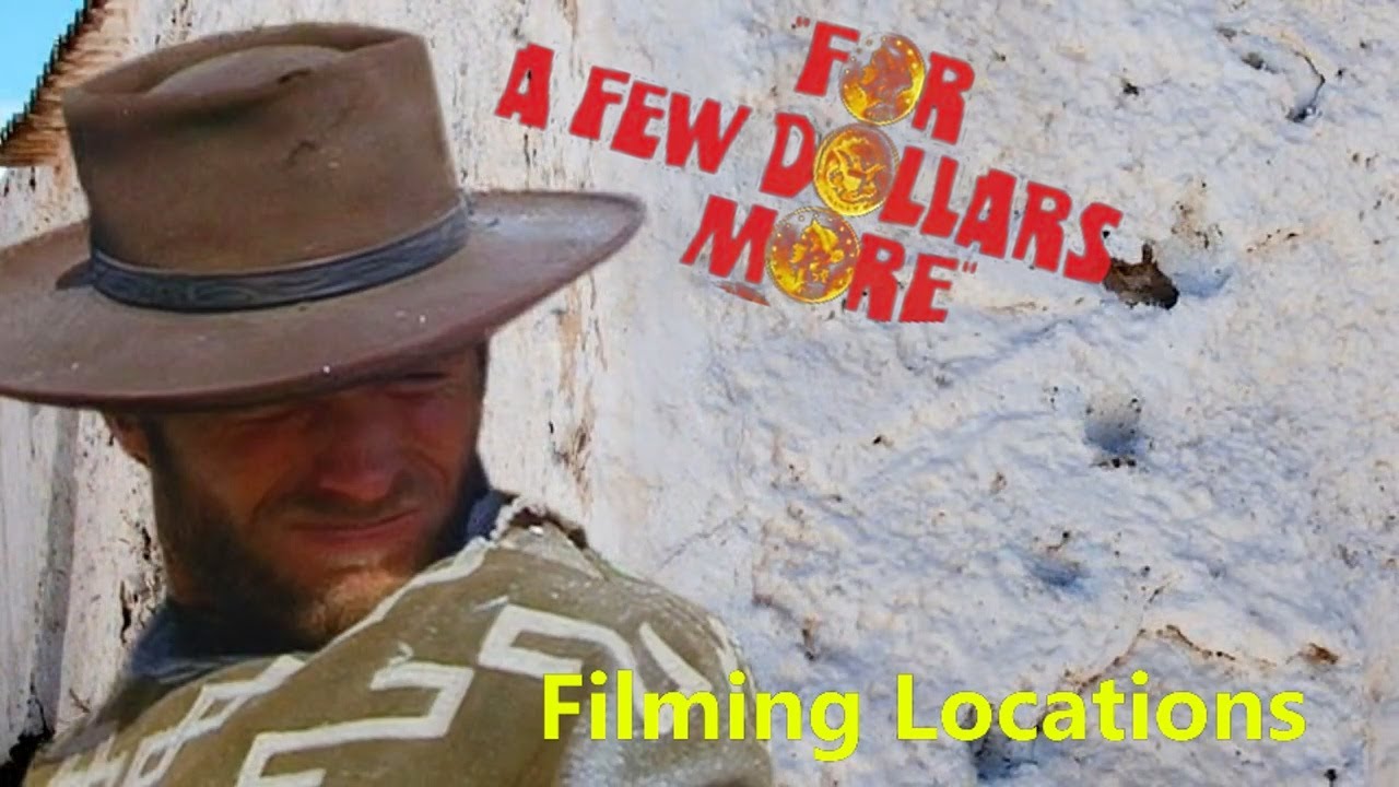 For a Few Dollars More ( FILMING LOCATION VIDEO) Eastwood ...