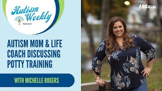 Autism Mom & Life Coach Discussing Potty Training With Michelle Rogers