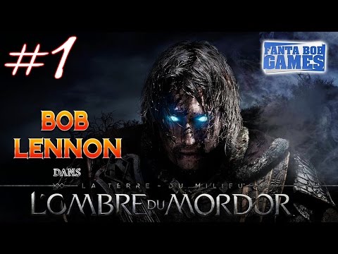 L'Ombre du Mordor - Ep 1 - Playthrough FR 1080 par Bob Lennon L'Ombre du Mordor - Ep 1 - Playthrough FR 1080 par Bob Lennon
