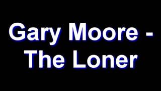 Gary Moore - The Loner